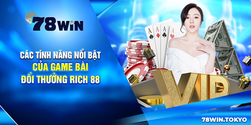 Các tính năng nổi bật của game bài đổi thưởng Rich 88