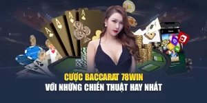 Cược Baccarat 78WIN Với Những Chiến Thuật Hay Nhất