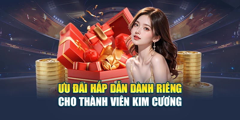Ưu đãi hấp dẫn dành riêng cho thành viên Kim Cương